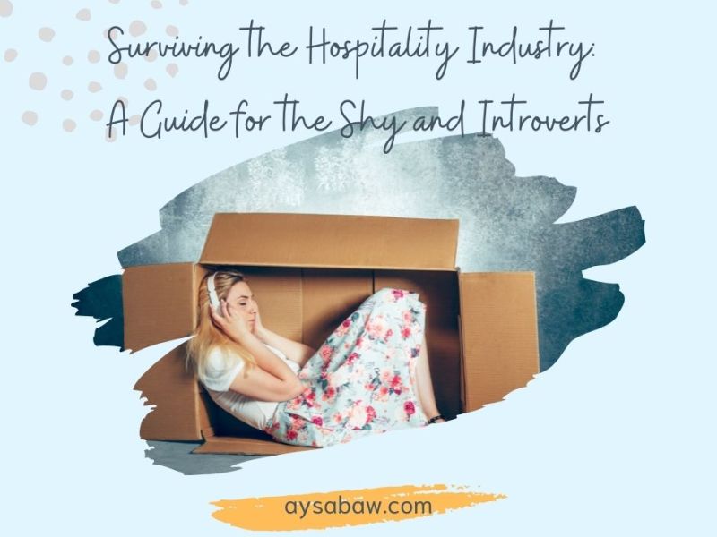 Surviving the Hospitality Industry: A Guide for the Shy and Introverts